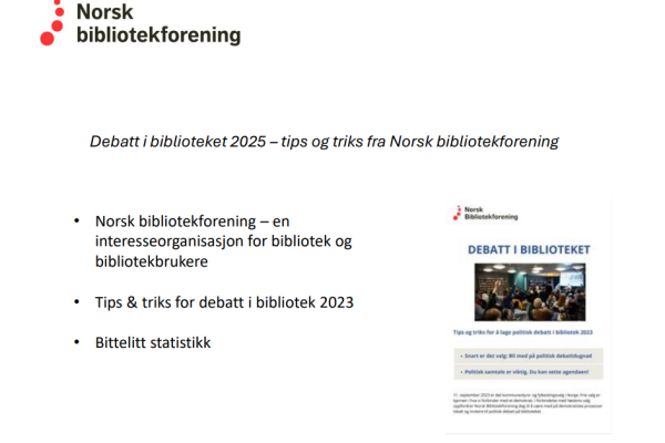 Forside av presentasjon med tittelen "Debatt i biblioteket 2025 - tips og triks fra Norsk bibliotekforening". Til høyre i bildet er det et bilde fra hefte om debatt i bibliotek og bilde fra en debatt. Til venstre punkter om innholdet i presentasjonen